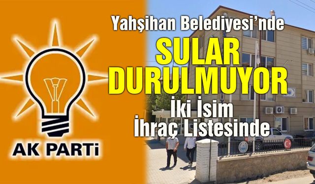 Yahşihan Belediyesi’nde 2 İhraç Daha