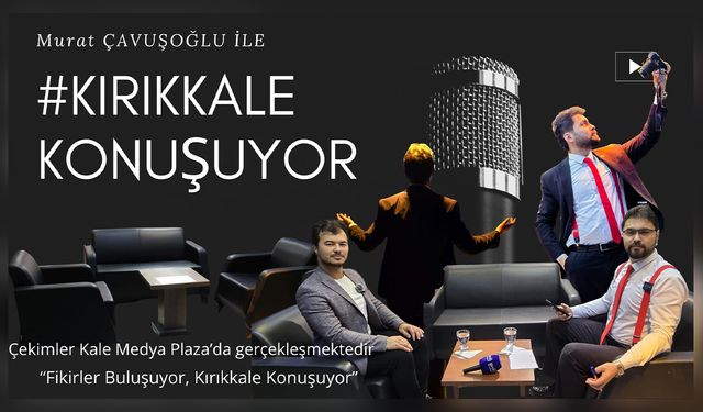 Murat Çavuşoğlu’ndan Kırıkkale’de Yeni Farkındalık Projesi