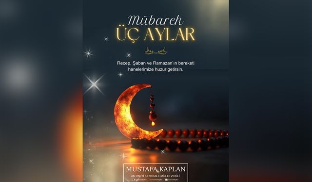 Kaplan: “Üç Aylar Hayırlara Vesile Olsun”