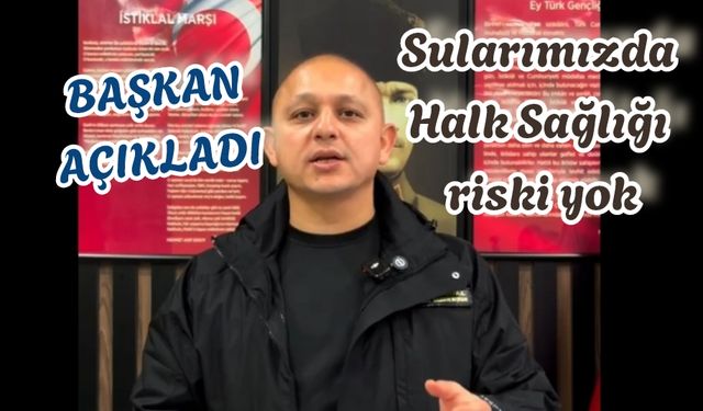 Belediye vatandaşı rahatlattı.Suyumuz temiz