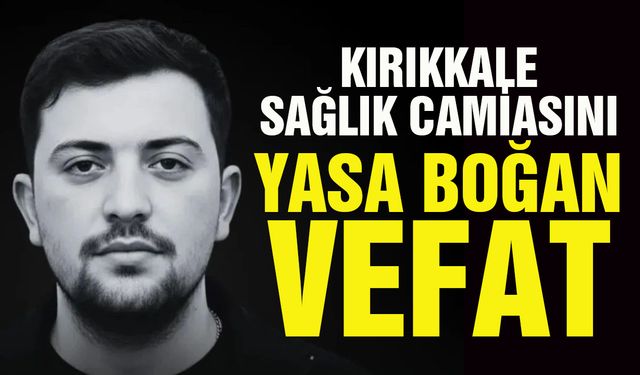 Kırıkkale’de Sağlık Camiasını Yasa Boğan Vefat