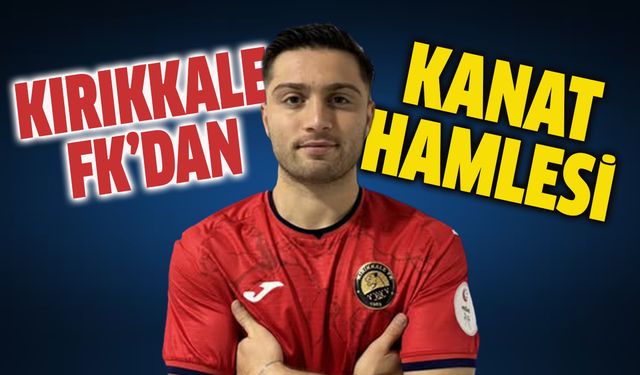 Kırıkkale FK’dan ‘Kanat’ Hamlesi