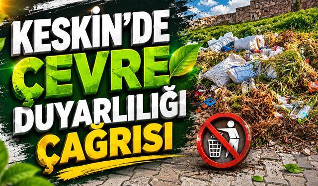 Keskin’de Çevre Duyarlılığı Çağrısı