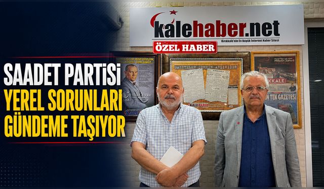 Saadet Partisi Yerel Sorunları Gündeme Taşıyor