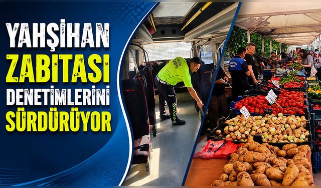 Yahşihan Zabıtası Denetimlerini Sürdürüyor