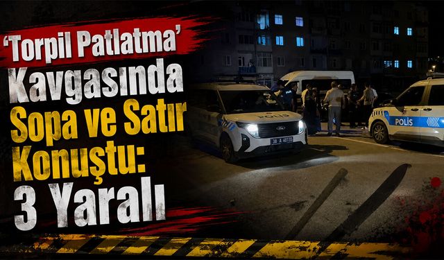 ‘Torpil Patlatma’ Kavgasında Sopa ve Satır Konuştu: 3 Yaralı