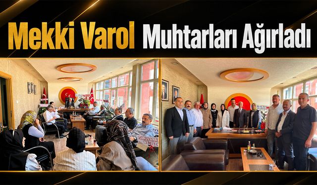 Mekki Varol Muhtarları Ağırladı