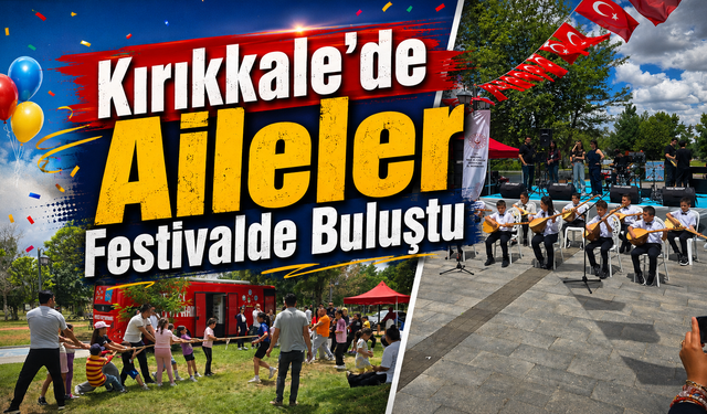 Kırıkkale'de Aileler Festivalde Buluştu