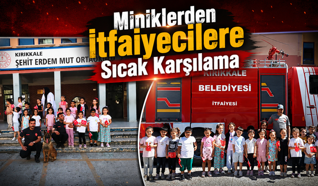 Miniklerden İtfaiyecilere Sıcak Karşılama