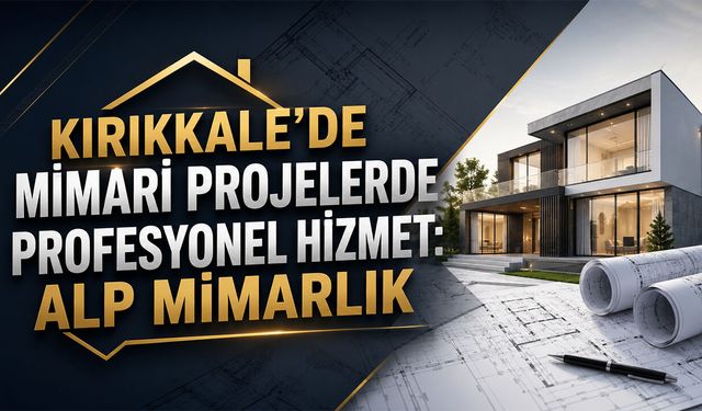 Kırıkkale’de Mimari Çözüm Merkezi : Alp Mimarlık