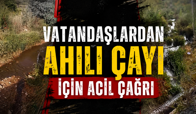 Ahılı Çayı’ndaki Kirlilik Vatandaşları Endişelendiriyor