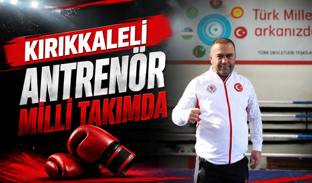 Kırıkkaleli Antrenör Milli Takımda