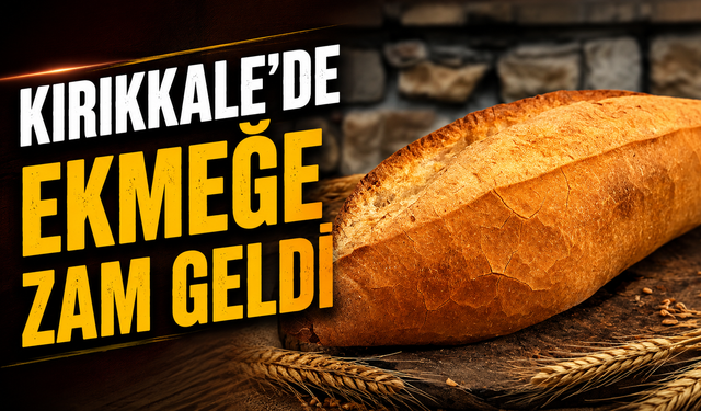 Kırıkkale’de Ekmek Fiyatları Yenilendi