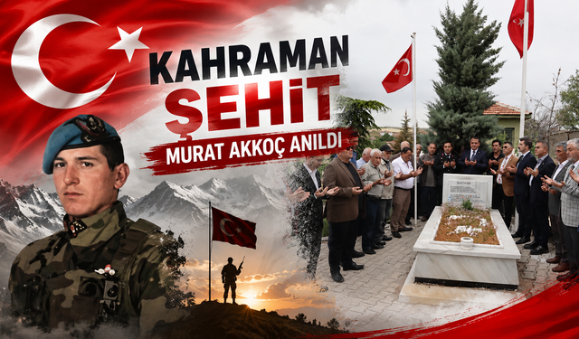 Kahraman Şehit Murat Akkoç Anıldı