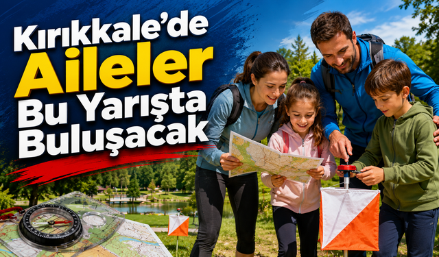 Kırıkkale’de Aileler Bu Yarışta Buluşacak