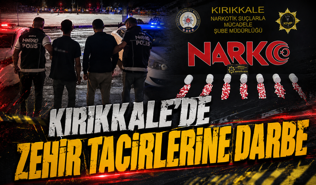 Kırıkkale'de Zehir Tacirlerine Darbe