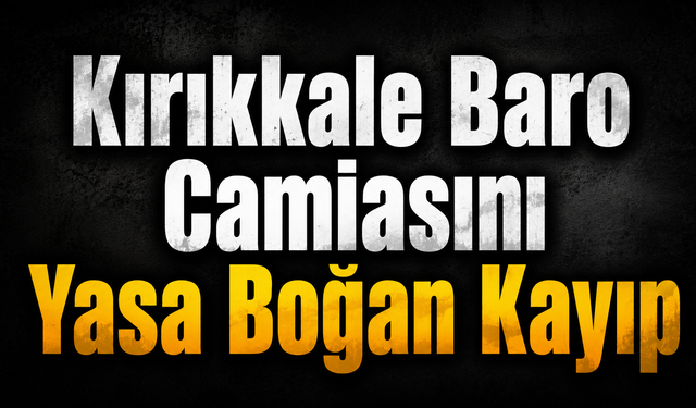 Kırıkkale Baro Camiasını Yasa Boğan Kayıp