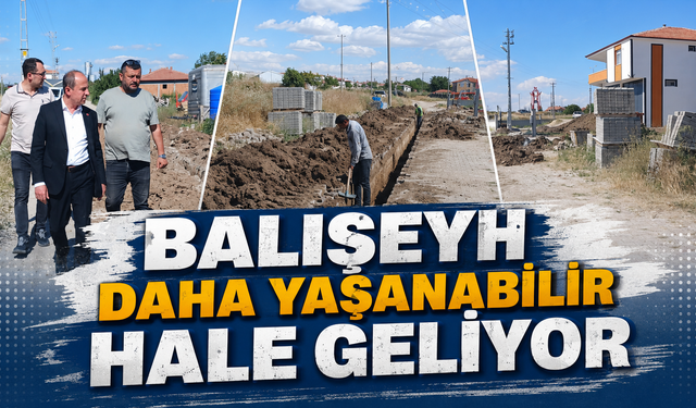 Balışeyh Daha Yaşanabilir Hale Geliyor
