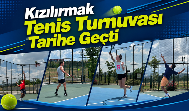 Kızılırmak Tenis Turnuvası Tarihe Geçti