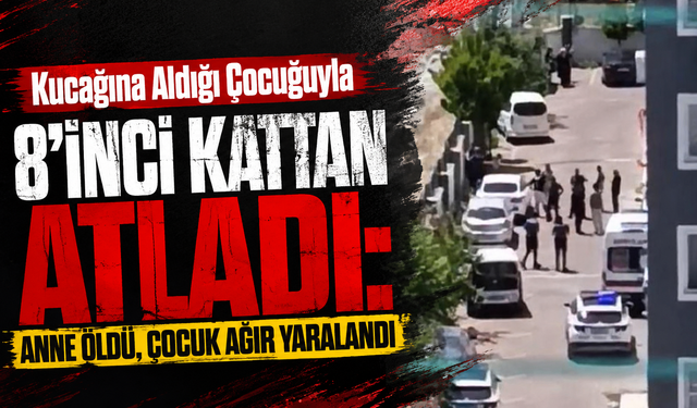 Kucağına Aldığı Çocuğuyla 8'inci Kattan Atladı
