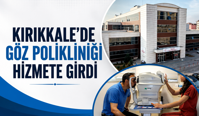 Kırıkkale’de Göz Polikliniği Hizmete Girdi