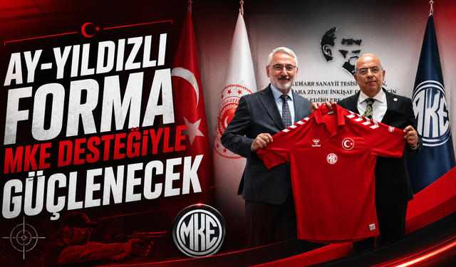 Ay-Yıldızlı Forma MKE Desteğiyle Güçlenecek
