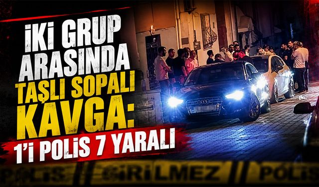 İki Grup Arasında Taşlı Sopalı Kavga: 1'i Polis 7 Yaralı