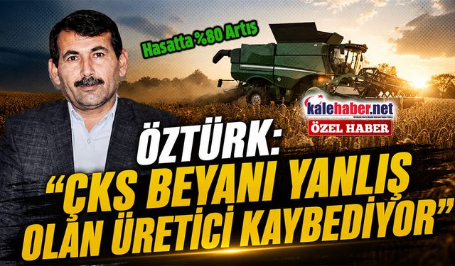 Öztürk : “ÇKS Beyanı Yanlış Olan Üretici Kaybediyor”