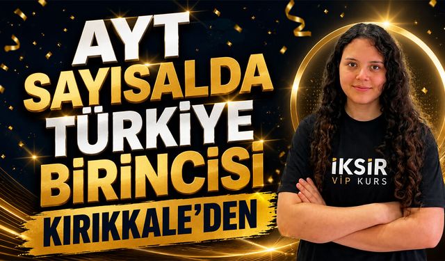 AYT Sayısalda Türkiye Birincisi Kırıkkale'den