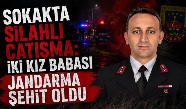 Silahlı Çatışma: İki Kız Babası Jandarma Şehit Oldu