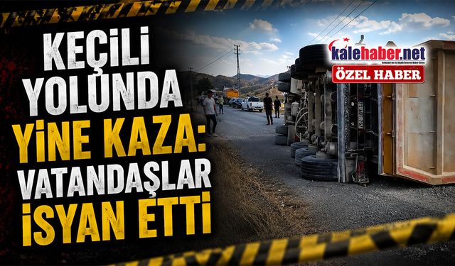 Keçili Yolunda Yine Kaza: Vatandaşlar İsyan Etti