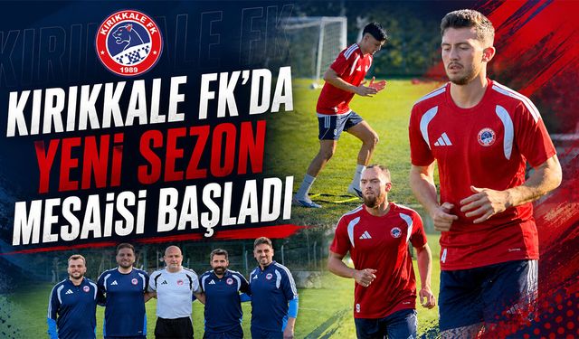 Kırıkkale FK'da Yeni Sezon Mesaisi Başladı