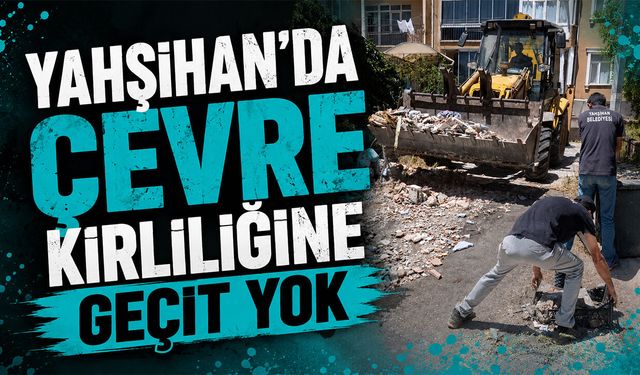 Yahşihan'da Çevre Kirliliğine Geçit Yok