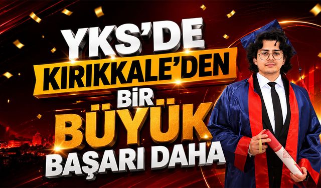 YKS'de Kırıkkale'den Bir Büyük Başarı Daha