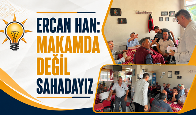 Ercan Han: Makamda Değil Sahadayız