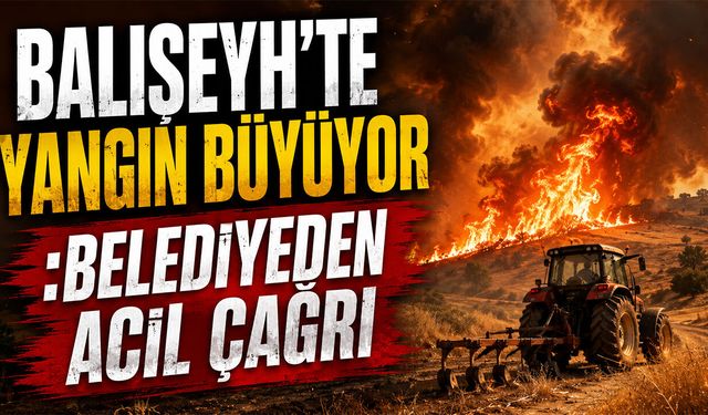 Balışeyh'te Yangın Alarmı: Traktör Sahiplerine Acil Çağrı