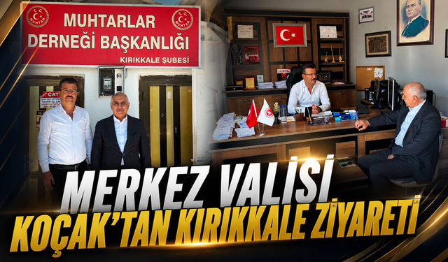 Merkez Valisi Koçak'tan Kırıkkale Ziyareti