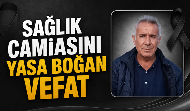 Sağlık Camiasını Yasa Boğan Vefat