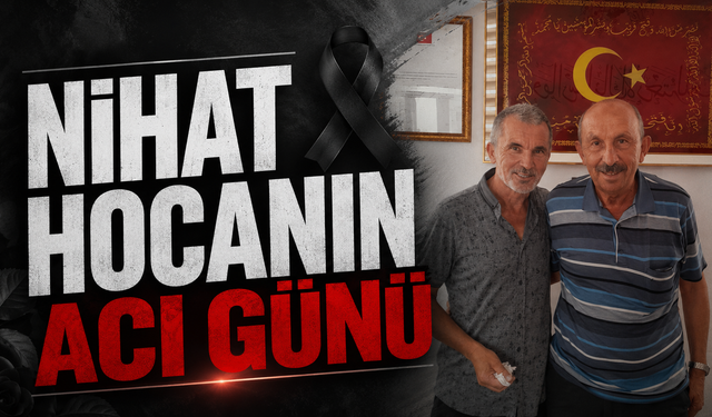Nihat Hocanın Acı Günü