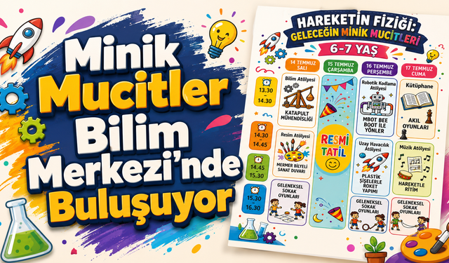 Minik Mucitler Bilim Merkezi'nde Buluşuyor