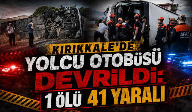 Kırıkkale'de Yolcu Otobüsü Devrildi: 1 Ölü  41 Yaralı