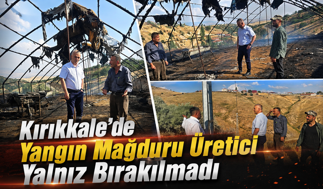 Kırıkkale'de Yangın Mağduru Üretici Yalnız Bırakılmadı