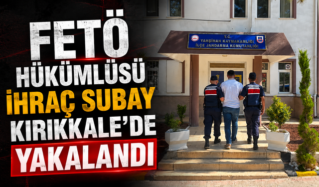 FETÖ'den aranan hükümlü Kırıkkale'de yakalandı