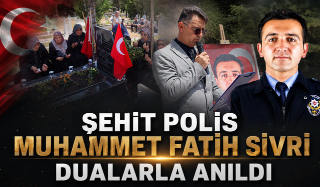 Şehit Polis Muhammet Fatih Sivri Dualarla Anıldı