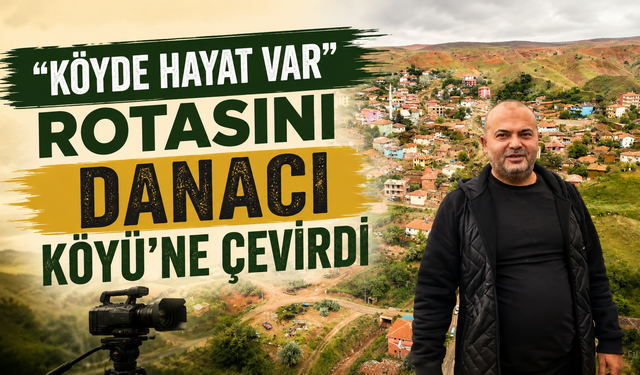 "Köyde Hayat Var" Rotasını Danacı Köyü'ne Çevirdi