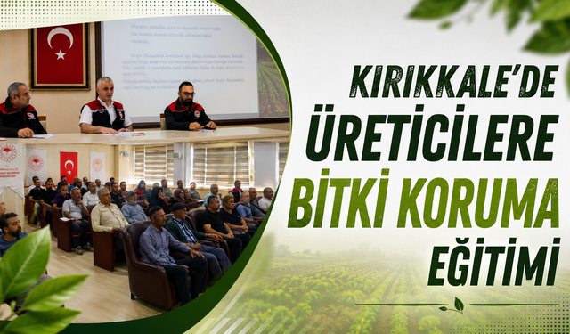 Kırıkkale'de Üreticilere Bitki Koruma Eğitimi