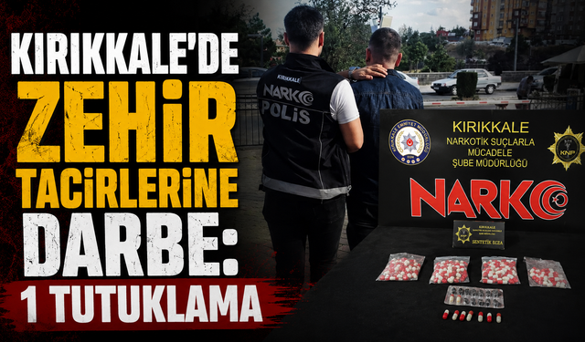Kırıkkale'de Zehir Tacirlerine Darbe: 1 Tutuklama