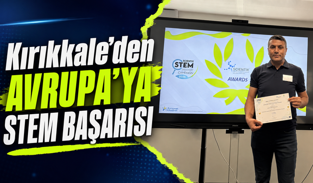 Kırıkkale'den Avrupa'ya STEM Başarısı
