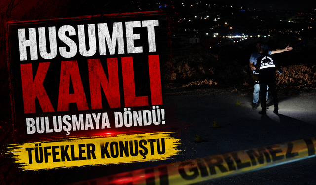 Husumet Kanlı Buluşmaya Döndü