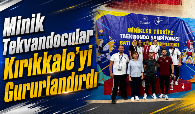 Minik Tekvandocular Kırıkkale'yi Gururlandırdı
